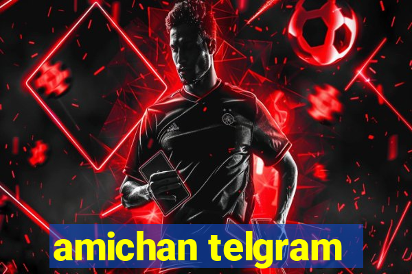 amichan telgram